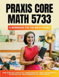 Praxis Core Math 5733: A Workbook for the Math Phobic - Paperback