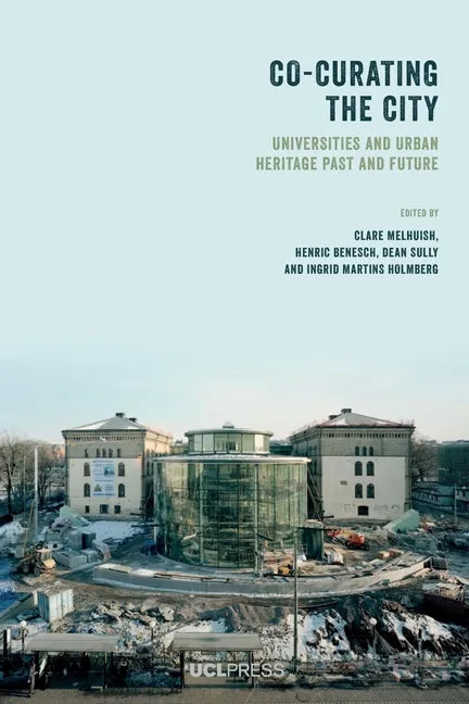 Co-Curating the City: Universities and Urban Heritage Past and Future - Paperback