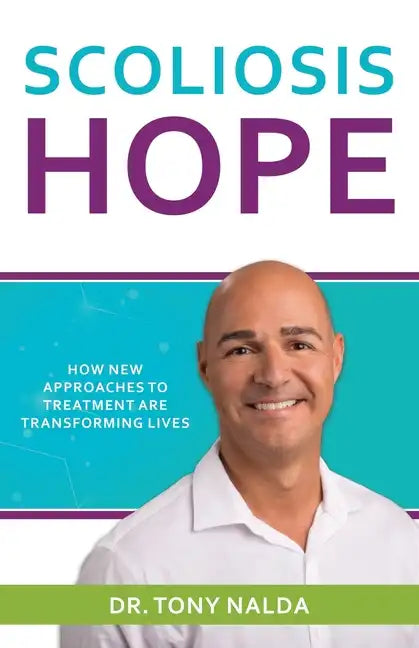 Scoliosis Hope: How New Approaches to Treatment Are Transforming Lives - Paperback