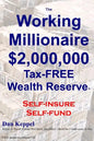 The Working Millionaire: $2,000,000 Tax-FREE Wealth Reserve Self-insure Self-fund - Paperback