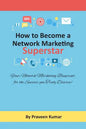 How to Become Network Marketing Superstar: Your Network Marketing Blueprint, for the Success you Truly Deserve! - Paperback