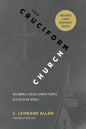 Cruciform Church, Revised and Expanded Edition: Becoming a Cross-Shaped People in a Secular World - Paperback