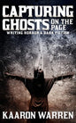 Capturing Ghosts on the Page: Writing Horror & Dark Fiction - Paperback