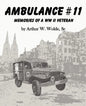Ambulance #11 -- Memories of a WW II Veteran - Paperback