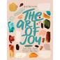 The Art of Joy: Easy Daily Rituals and Practices for a Wonder-Filled Life - Paperback