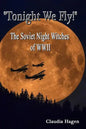"Tonight We Fly!" The Soviet Night Witches of WWII - Paperback