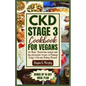 CKD Stage 3 Cookbook for Vegans: 60 Plant-Based Low Sodium and Low Potassium Recipes to Manage Stage 3 Chronic Kidney Disease - Paperback