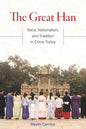 The Great Han: Race, Nationalism, and Tradition in China Today - Paperback