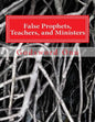 False Prophets, Teachers, and Ministers: Being Aware of Those Who Do Not Minister for the Lord - Paperback