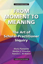 From Moment to Meaning: The Art of Scholar-Practitioner Inquiry - Paperback