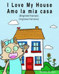 I Love my House - Amo la mia casa: English / Italian - Inglese / Italiano - Dual Language - Paperback