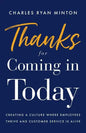 Thanks for Coming in Today: Creating a Culture Where Employees Thrive & Customer Service Is Alive - Paperback