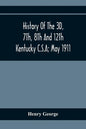 History Of The 3D, 7Th, 8Th And 12Th Kentucky C.S.A; May 1911 - Paperback