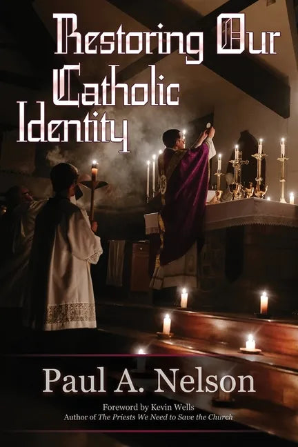 Restoring Our Catholic Identity - Paperback