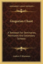 Gregorian Chant: A Textbook for Seminaries, Novitiates and Secondary Schools - Paperback