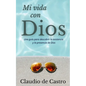 Mi Vida con Dios: Una guía práctica para descubrir la existencia y la presencia de Dios - Paperback