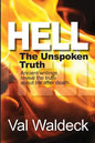 Hell, the Unspoken Truth: There Is a Heaven to Gain and a Hell to Shun - Paperback