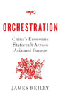Orchestration: China's Economic Statecraft Across Asia and Europe - Hardcover