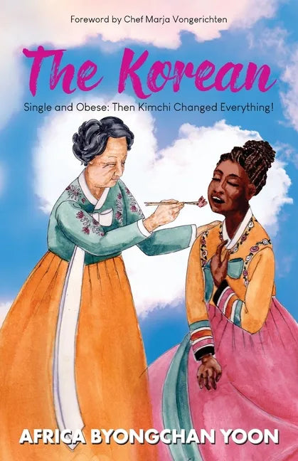 The Korean: Single and Obese: Then Kimchi Changed Everything! - Paperback