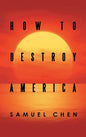 How to Destroy America - Hardcover