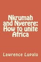 Nkrumah and Nyerere: How to unite Africa - Paperback