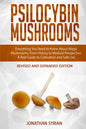 Psilocybin Mushrooms: Everything You Need to Know About Magic Mushrooms, From History to Medical Perspective. A Real Guide to Cultivation an - Paperback