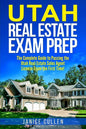 Utah Real Estate Exam Prep: The Complete Guide to Passing the Utah Real Estate Sales Agent License Exam the First Time! - Paperback
