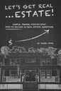 Let's Get Real ... Estate!: Simple, Proven, Step-by-Step Path to Success in Real Estate Investing - Paperback
