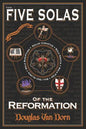 The Five Solas of the Reformation: with Appendices - Paperback