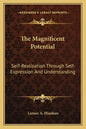 The Magnificent Potential: Self-Realization Through Self-Expression and Understanding - Paperback