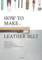 How to make a leather belt: Leatherworking guide for beginners and professionals - Paperback