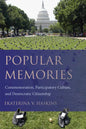 Popular Memories: Commemoration, Participatory Culture, and Democratic Citizenship - Hardcover