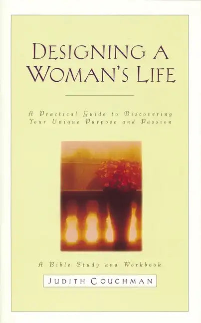 Designing a Woman's Life Study Guide: A Bible Study and Workbook - Paperback