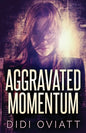 Aggravated Momentum: A Riveting Psychological Thriller - Paperback