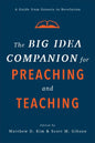 The Big Idea Companion for Preaching and Teaching: A Guide from Genesis to Revelation - Hardcover