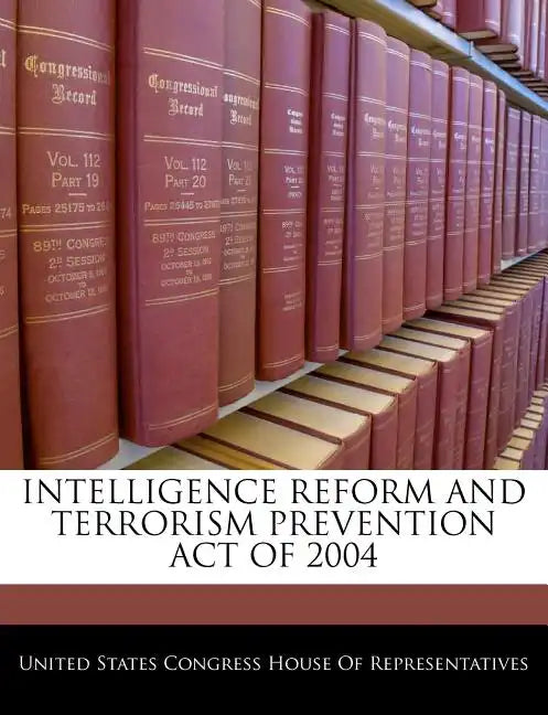 Intelligence Reform and Terrorism Prevention Act of 2004 - Paperback