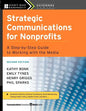 Strategic Communications for Nonprofits: A Step-By-Step Guide to Working with the Media - Paperback