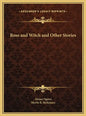 Rose and Witch and Other Stories - Hardcover