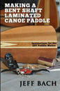 making a bent shaft laminated canoe paddle - Paperback