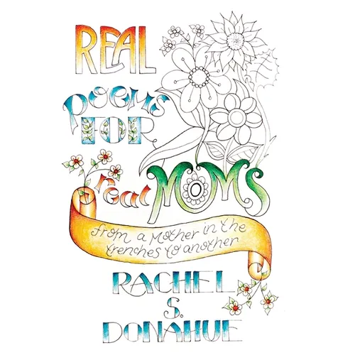 Real Poems for Real Moms: From a Mother in the Trenches to Another - Hardcover