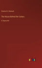 The House Behind the Cedars: in large print - Hardcover