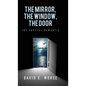 The Mirror, The Window, The Door: The Hopeful Romantic - Hardcover