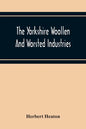 The Yorkshire Woollen And Worsted Industries, From The Earliest Times Up To The Industrial Revolution - Paperback