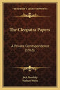 The Cleopatra Papers: A Private Correspondence (1963) - Paperback