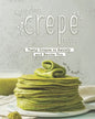 Scrumptious Crepe Recipes: Tasty Crepes to Satisfy and Excite You - Paperback