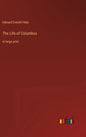 The Life of Columbus: in large print - Hardcover