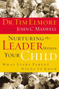Nurturing the Leader Within Your Child: What Every Parent Needs to Know - Paperback