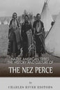 Native American Tribes: The History and Culture of the Nez Perce - Paperback