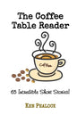 The Coffee Table Reader: 65 Incredible Short Stories - Paperback