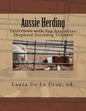 Aussie Herding: Interviews with Top Australian Shepherd Stockdog Trainers - Paperback